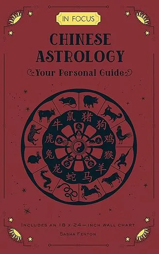 In Focus Chinese Astrology: Your Personal Guide