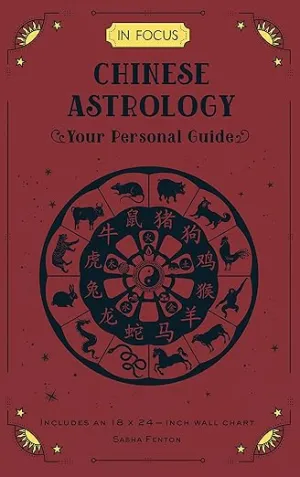 In Focus Chinese Astrology: Your Personal Guide
